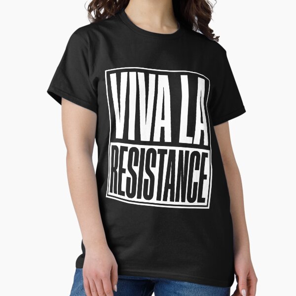 Viva La Resistance Defend Your Rights Now Classic T-Shirt