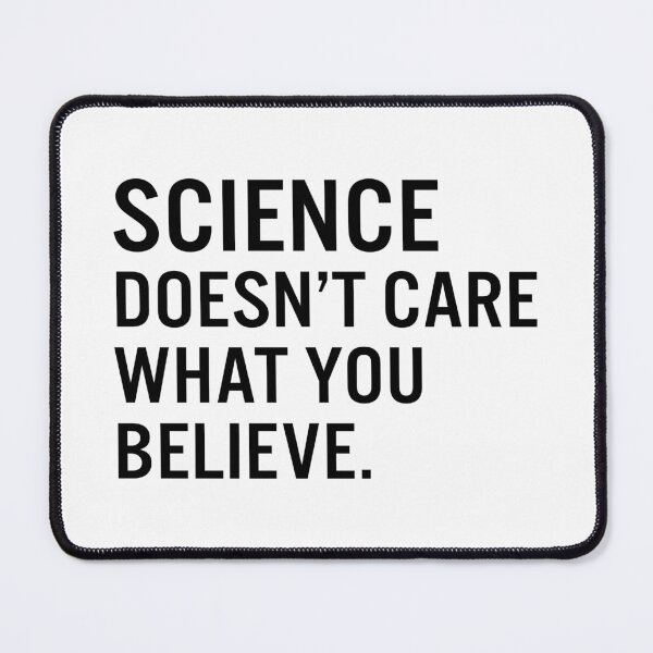 Item preview, Science Doesn’t Care What You Believe designed and sold by JacquieMira.