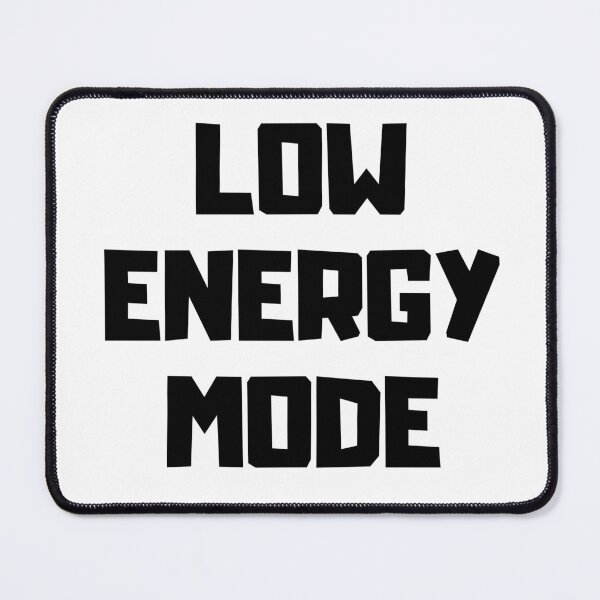Item preview, Low Energy Mode-Minimalist Text Design designed and sold by DomKo10.