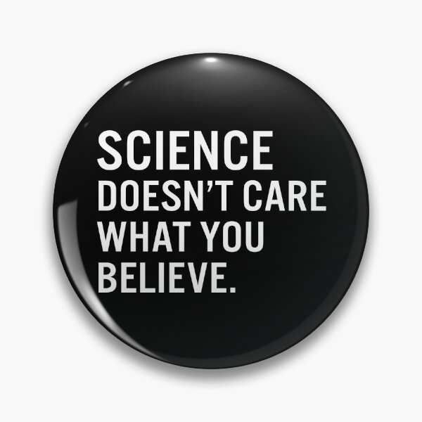 Item preview, Science Doesn’t Care What You Believe designed and sold by JacquieMira.