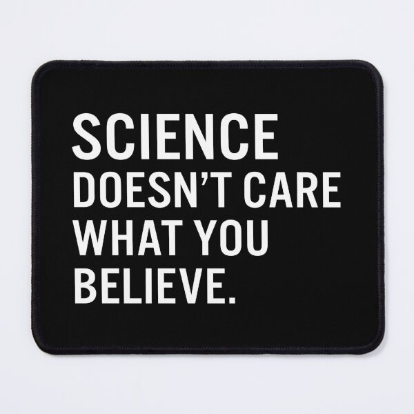 Item preview, Science Doesn’t Care What You Believe designed and sold by JacquieMira.