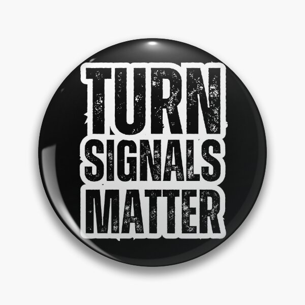 Item preview, Turn Signals Matter – Funny Driver Safety Distressed Black Text Design designed and sold by GFamilyC.