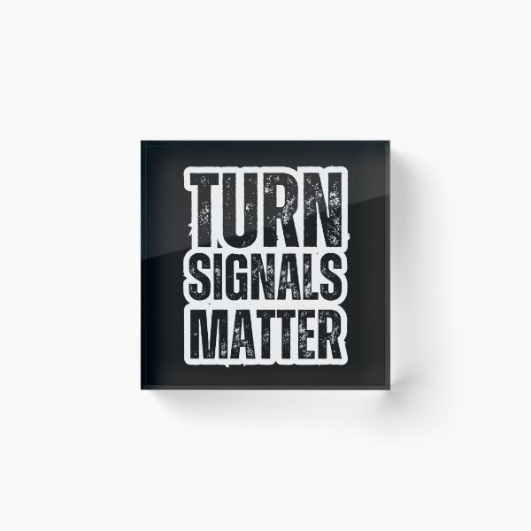 Item preview, Turn Signals Matter – Funny Driver Safety Distressed Black Text Design designed and sold by GFamilyC.