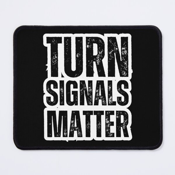 Item preview, Turn Signals Matter – Funny Driver Safety Distressed Black Text Design designed and sold by GFamilyC.