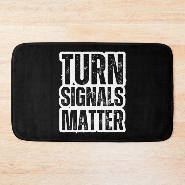 Item preview, Turn Signals Matter – Funny Driver Safety Distressed Black Text Design designed and sold by GFamilyC.