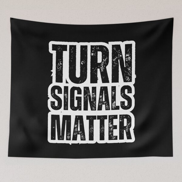 Item preview, Turn Signals Matter – Funny Driver Safety Distressed Black Text Design designed and sold by GFamilyC.