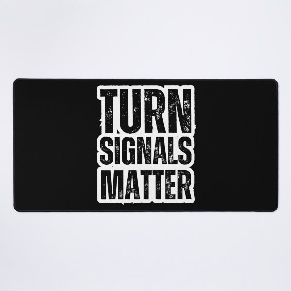 Item preview, Turn Signals Matter – Funny Driver Safety Distressed Black Text Design designed and sold by GFamilyC.