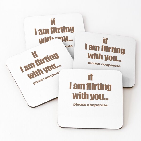 Item preview, If I am flirting with you Please cooperate designed and sold by JanessaHardi.