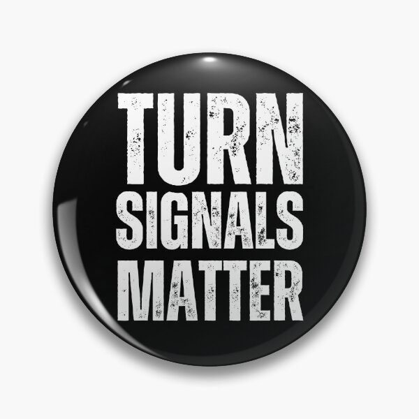 Item preview, Turn Signals Matter – Funny Driver Safety Distressed White Text Design designed and sold by GFamilyC.