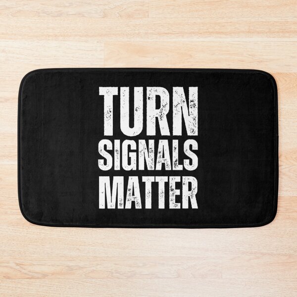 Item preview, Turn Signals Matter – Funny Driver Safety Distressed White Text Design designed and sold by GFamilyC.