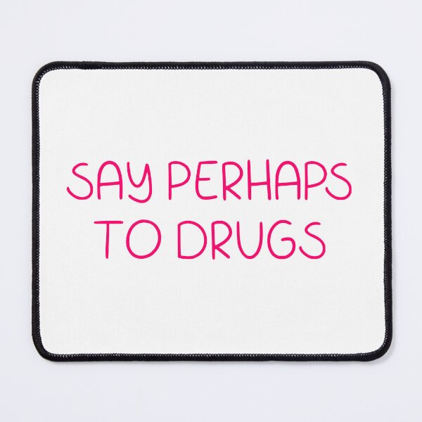 Item preview, Say Perhaps to Drugs - Pink designed and sold by Nesstitches.