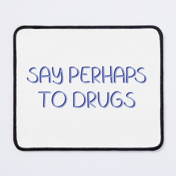 Item preview, Say Perhaps to Drugs - Blue designed and sold by Nesstitches.