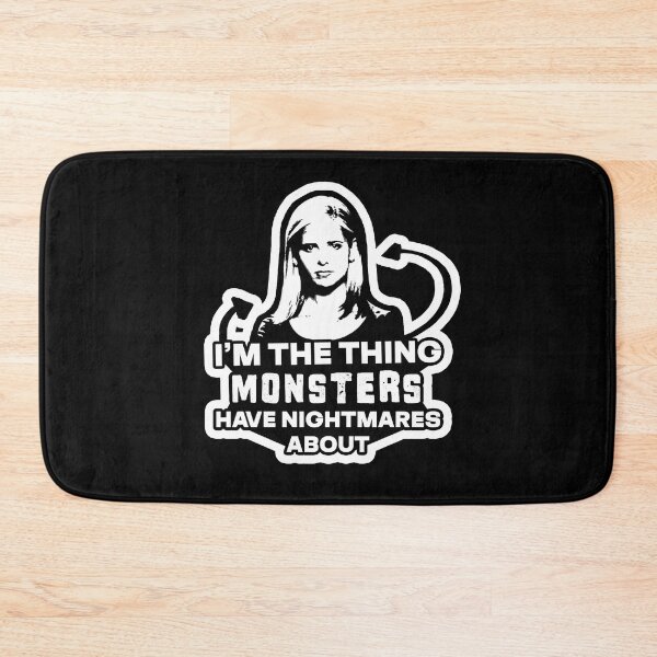 Item preview, Buffy: I'm the thing MONSTERS have nightmares about designed and sold by Vixetches.