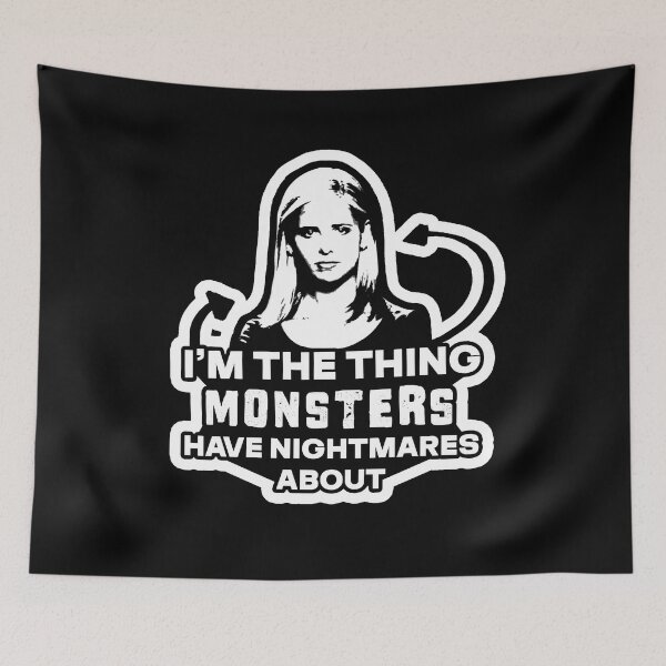 Item preview, Buffy: I'm the thing MONSTERS have nightmares about designed and sold by Vixetches.