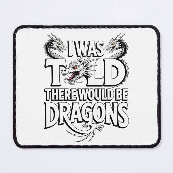 Item preview, Funny I Was Told There Would Be Dragons – Dragon Lover designed and sold by SEBANOX.
