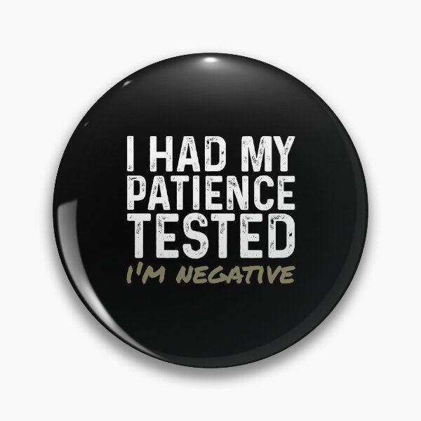 Item preview, I had my patience tested I'm negative designed and sold by rioferdee.