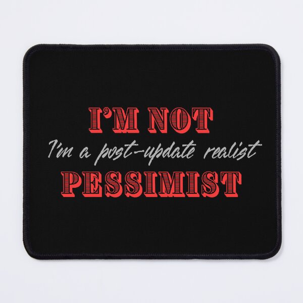 Item preview, I Am Not Pessimist, Smart Distance In A Bold Style designed and sold by JokeAndStyle.