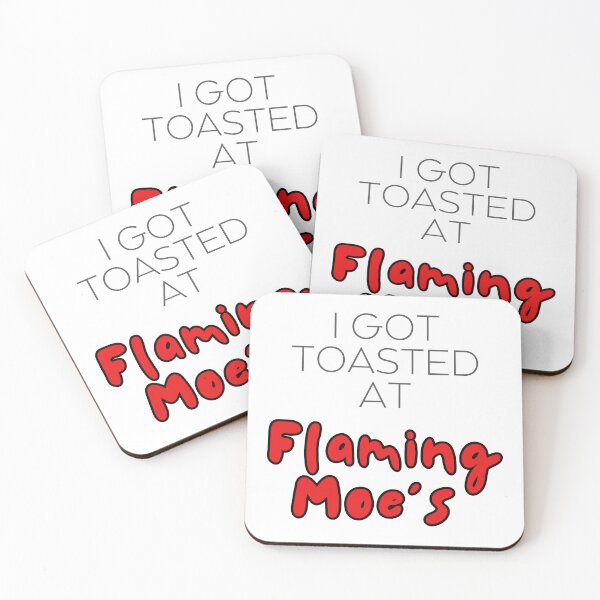 Item preview, I got toasted at Flaming Moe's  designed and sold by 300degrees.