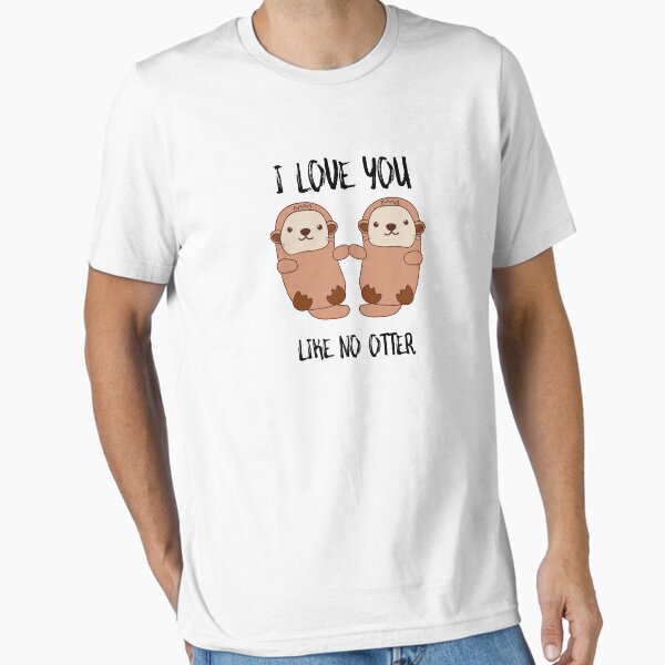 Item preview, I Love You Like In No Otter designed and sold by SusurrationStud.