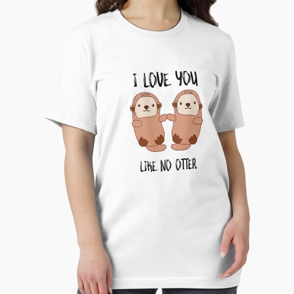 Item preview, I Love You Like In No Otter designed and sold by SusurrationStud.
