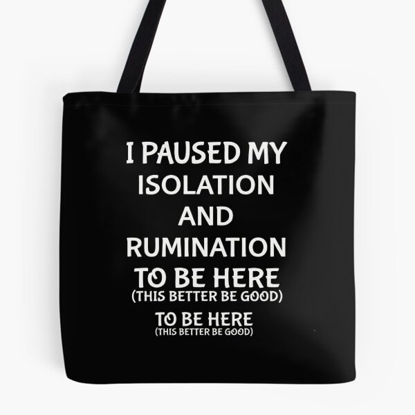 Item preview, I Paused My Isolation And Rumination To Be Here - Funny Introvert Meme designed and sold by AMICO77.