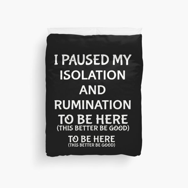 Item preview, I Paused My Isolation And Rumination To Be Here - Funny Introvert Meme designed and sold by AMICO77.