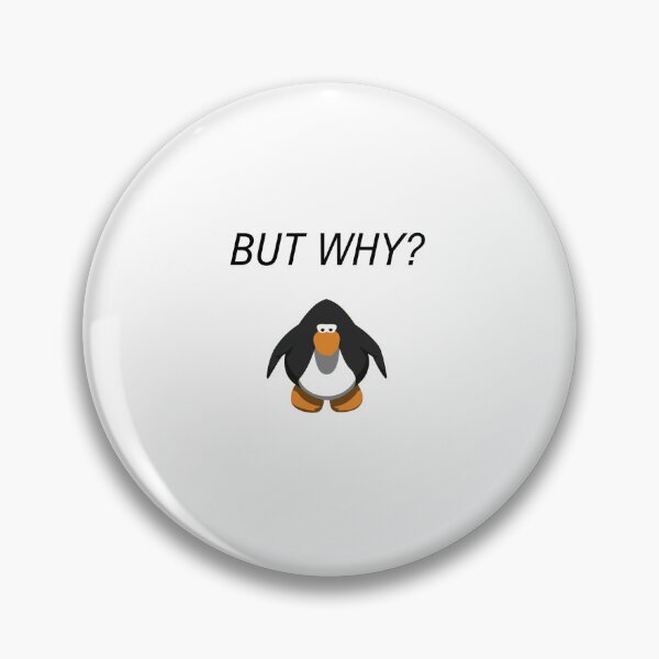Item preview, But Why Penguin Meme But Club Penguin designed and sold by nikkihistory.