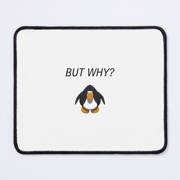 Item preview, But Why Penguin Meme But Club Penguin designed and sold by nikkihistory.