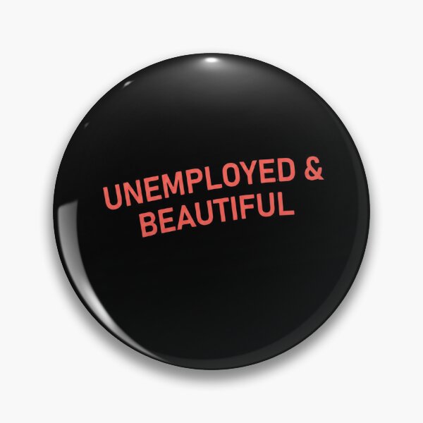 Item preview, Unemployed & Beautiful - Funny Ironic Slogan designed and sold by AMICO77.