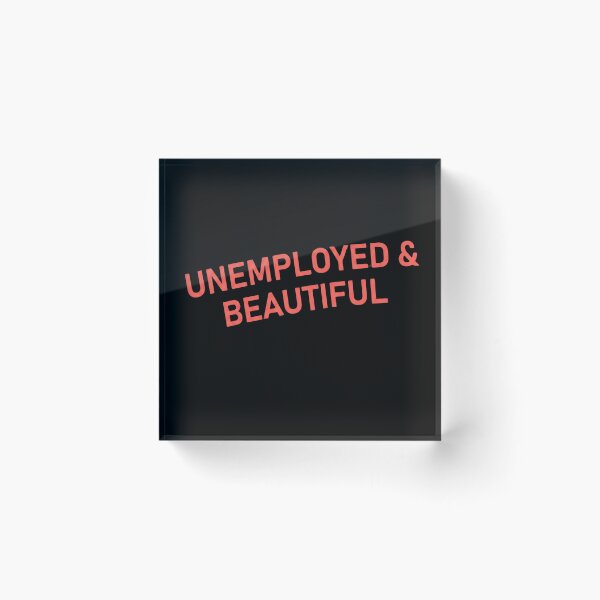 Item preview, Unemployed & Beautiful - Funny Ironic Slogan designed and sold by AMICO77.