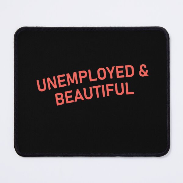 Item preview, Unemployed & Beautiful - Funny Ironic Slogan designed and sold by AMICO77.