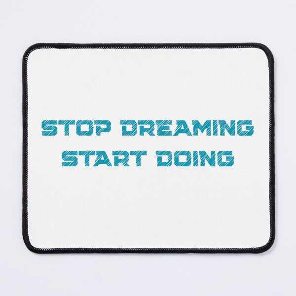 Item preview, Stop Dreaming Start Doing Quote Design designed and sold by GiraffeandStuff.