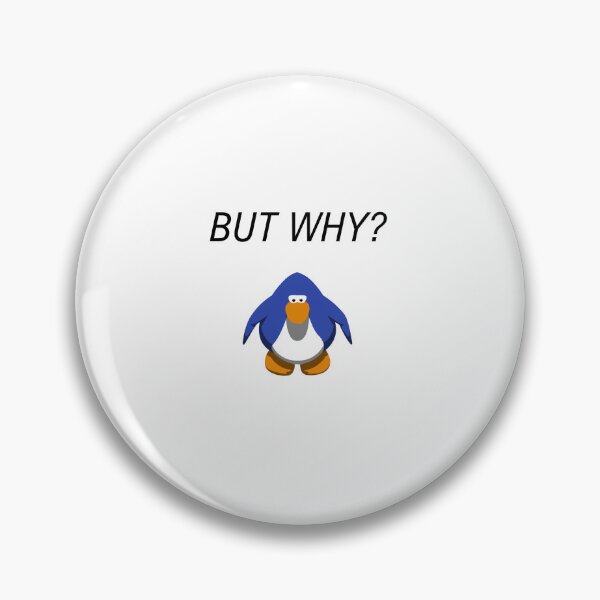 Item preview, But Why Penguin Meme But Club Penguin designed and sold by nikkihistory.