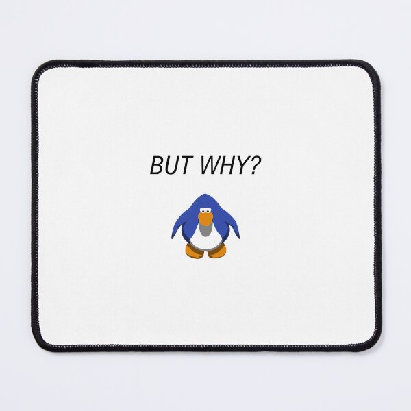Item preview, But Why Penguin Meme But Club Penguin designed and sold by nikkihistory.