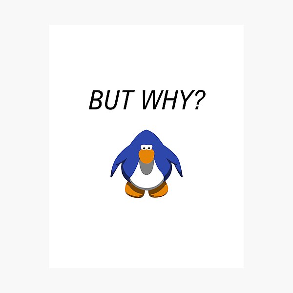 Item preview, But Why Penguin Meme But Club Penguin designed and sold by nikkihistory.