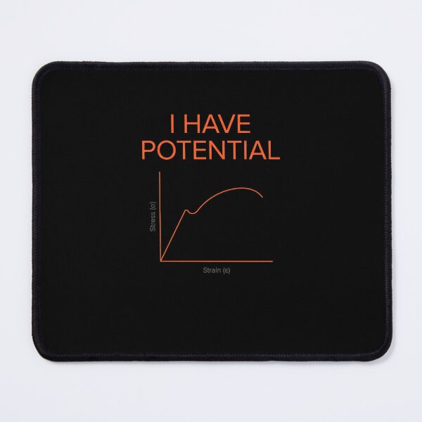 Item preview, I Have Potential Stress Strain Curve Engineering Science designed and sold by SofenArt.
