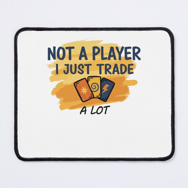 Item preview, Not A Player I Just Trade A Lot Trading Card designed and sold by LuminOrb.