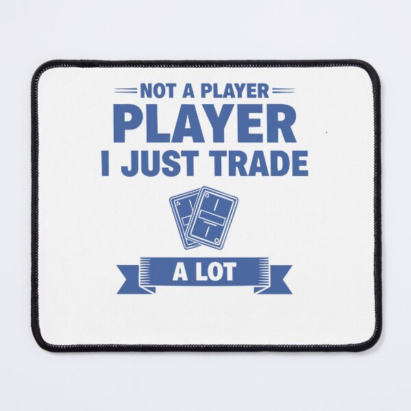 Item preview, Not A Player I Just Trade A Lot Trading Card designed and sold by LuminOrb.