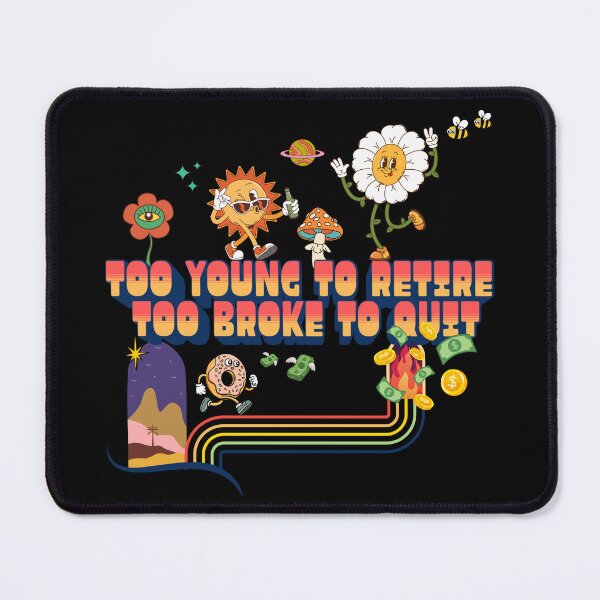 Item preview, Too Young To Retire Too Broke To Quit Retro designed and sold by DreamVibeShirt.