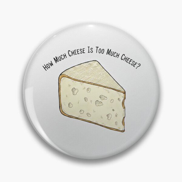 Item preview, How Much Cheese Is Too Much Cheese? designed and sold by ButterCreations.