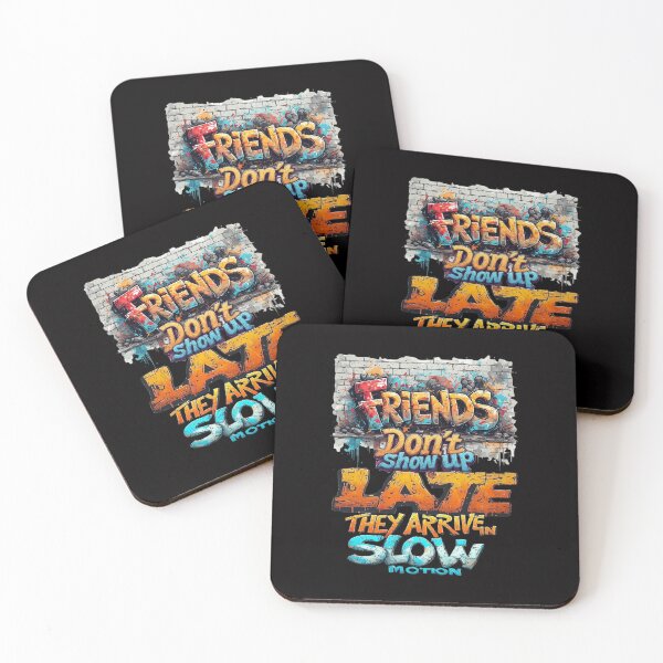 Item preview, Friends don't show up late, they arrive in slow motion designed and sold by Pirate-Coast.