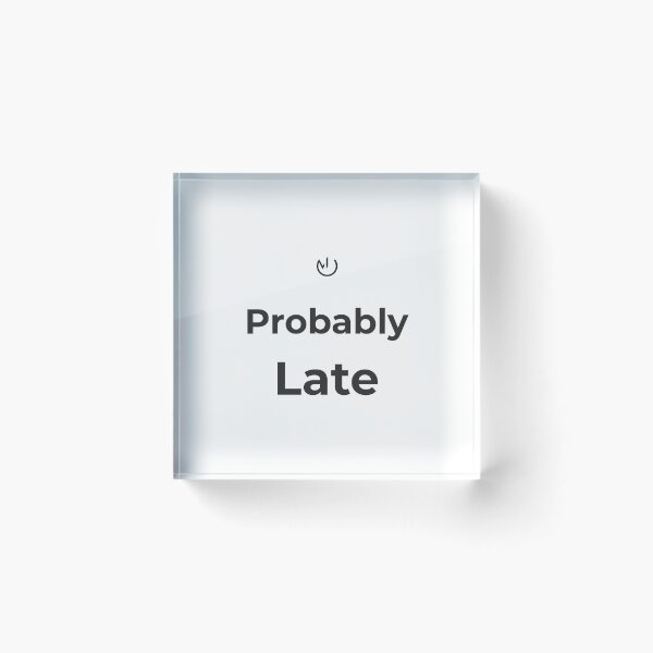 Item preview, Probably Late – Funny Minimalist Office Humor Design designed and sold by mostly_offline.