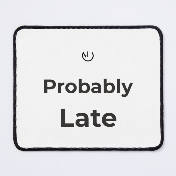 Item preview, Probably Late – Funny Minimalist Office Humor Design designed and sold by mostly_offline.