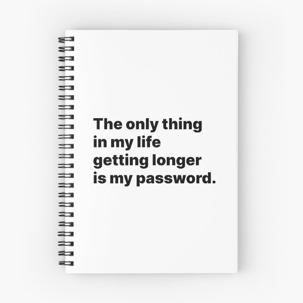 Item preview, The only thing in my life getting longer is my password | Black text designed and sold by ThingsOnTees.