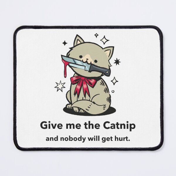 Item preview, Give me the catnip and nobody gets hurt designed and sold by ArtistryAlch.