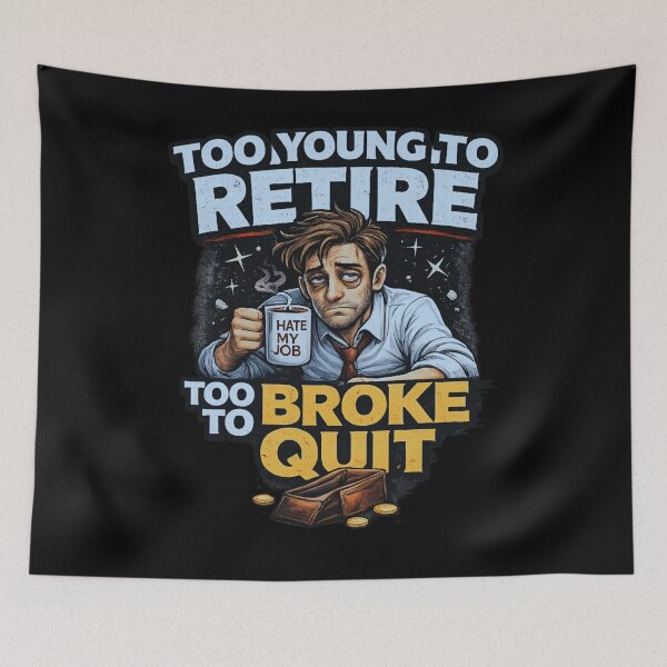Item preview, Too Young To Retire Too Broke To Quit Funny Work Design designed and sold by NicheBloom.
