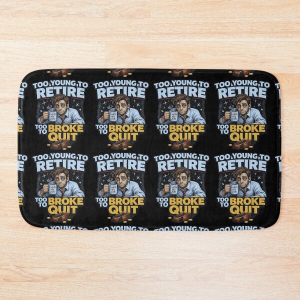 Item preview, Too Young To Retire Too Broke To Quit Funny Work Design designed and sold by NicheBloom.
