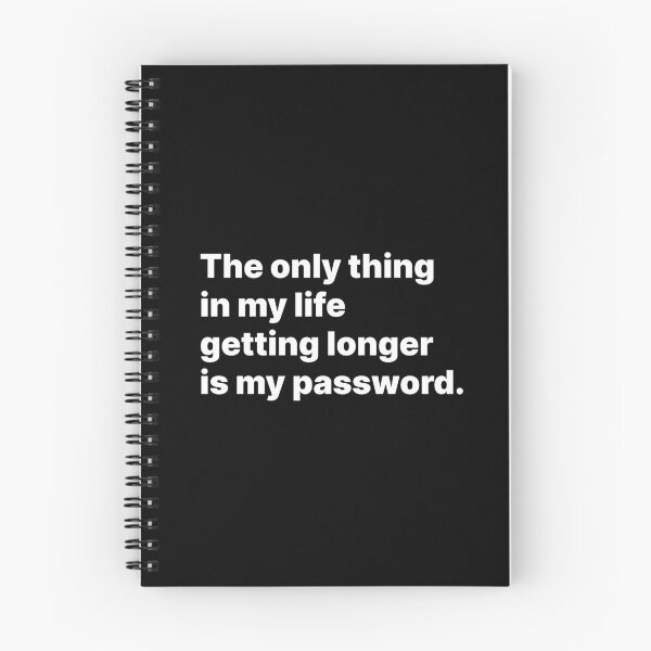 Item preview, The only thing in my life getting longer is my password | White text designed and sold by ThingsOnTees.