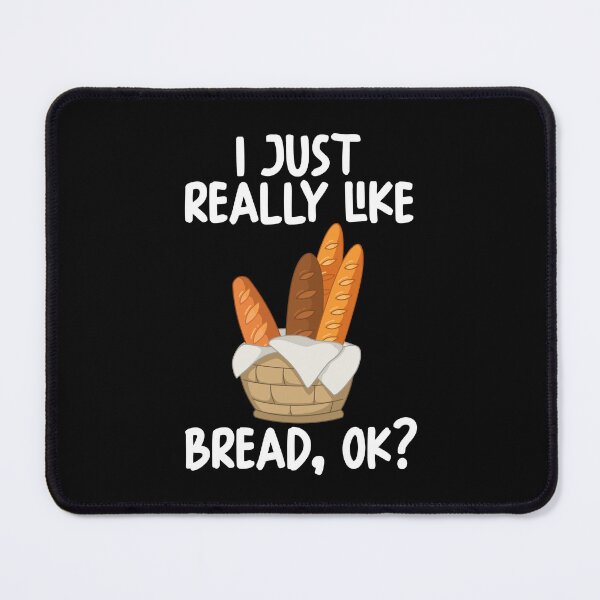 Item preview, I Just Really Like Bread Ok? designed and sold by GabbyKash.