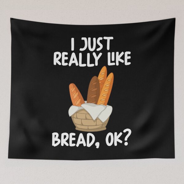 Item preview, I Just Really Like Bread Ok? designed and sold by GabbyKash.